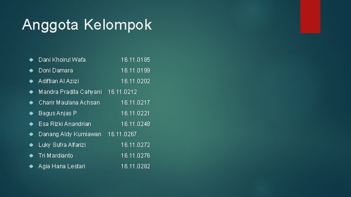 Anggota Kelompok Dani Khoirul Wafa 16. 11. 0185 Doni Damara 16. 11. 0199 Adiftian