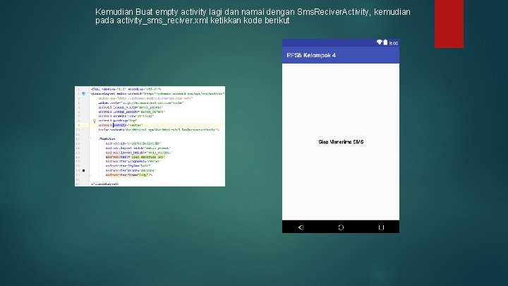 Kemudian Buat empty activity lagi dan namai dengan Sms. Reciver. Activity, kemudian pada activity_sms_reciver.