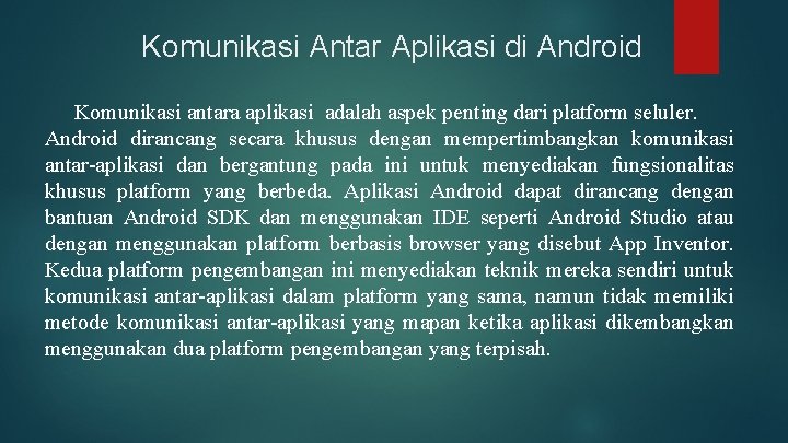 Komunikasi Antar Aplikasi di Android Komunikasi antara aplikasi adalah aspek penting dari platform seluler.