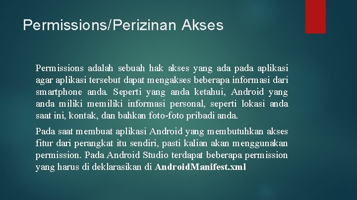 Permissions/Perizinan Akses Permissions adalah sebuah hak akses yang ada pada aplikasi agar aplikasi tersebut