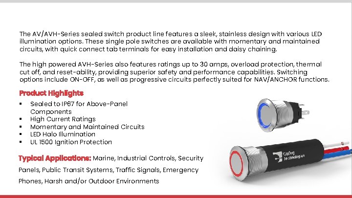 The AV/AVH-Series sealed switch product line features a sleek, stainless design with various LED