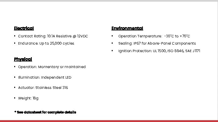 Electrical Environmental § Contact Rating: 10. 1 A Resistive @ 12 VDC § Operation