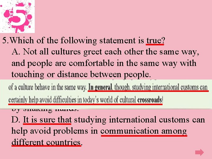 5. Which of the following statement is true? A. Not all cultures greet each