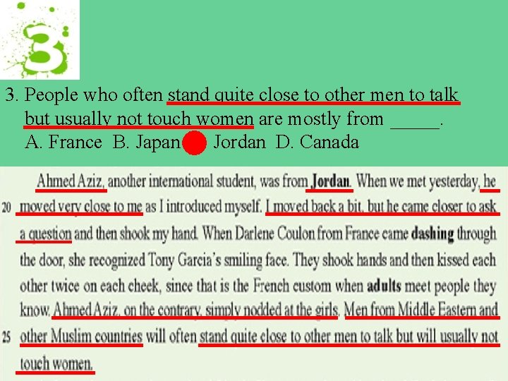 3. People who often stand quite close to other men to talk but usually