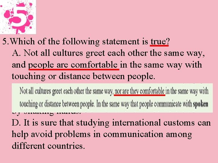 5. Which of the following statement is true? A. Not all cultures greet each