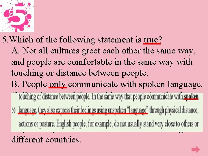 5. Which of the following statement is true? A. Not all cultures greet each