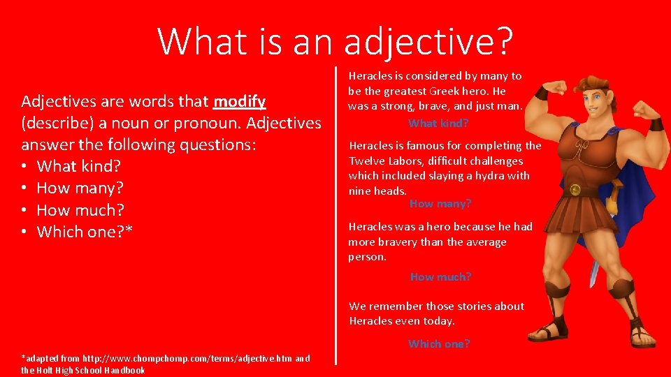 What is an adjective? Adjectives are words that modify (describe) a noun or pronoun.