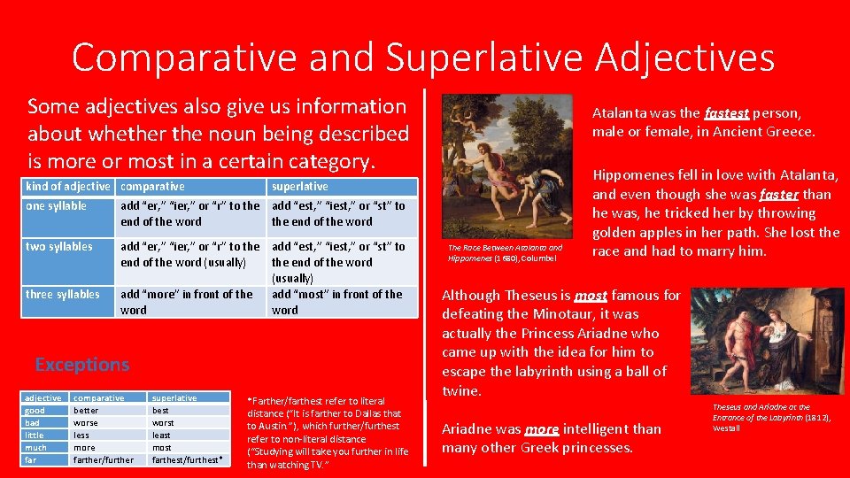 Comparative and Superlative Adjectives Some adjectives also give us information about whether the noun