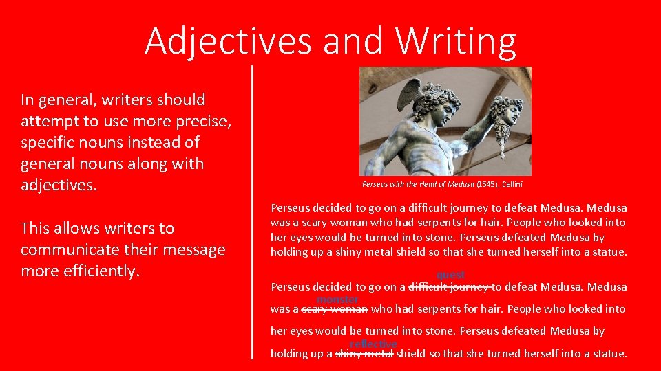 Adjectives and Writing In general, writers should attempt to use more precise, specific nouns