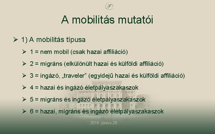 A mobilitás mutatói Ø 1) A mobilitás típusa Ø 1 = nem mobil (csak