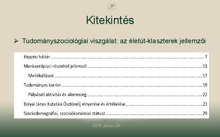 Kitekintés Ø Tudományszociológiai viszgálat: az életút-klaszterek jellemzői 2018. június 28. 