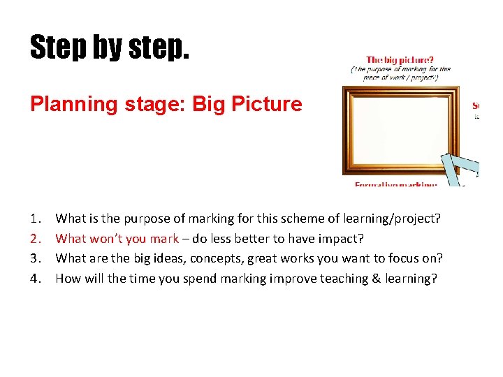 Step by step. Planning stage: Big Picture 1. 2. 3. 4. What is the