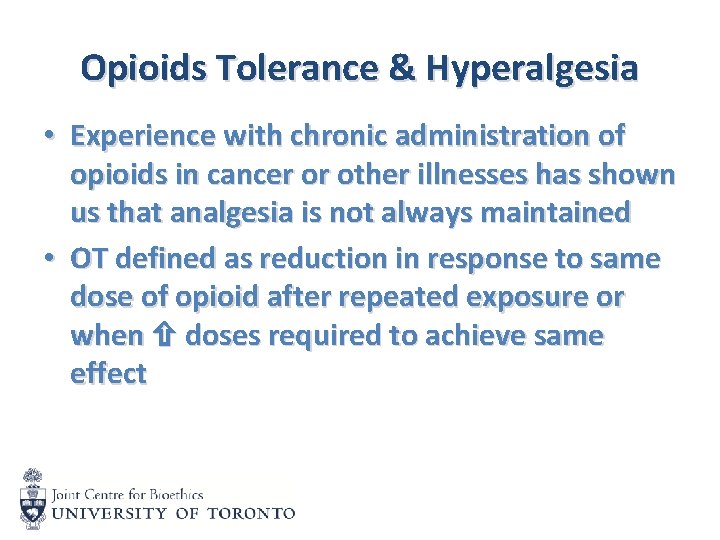 Opioids Tolerance & Hyperalgesia • Experience with chronic administration of opioids in cancer or