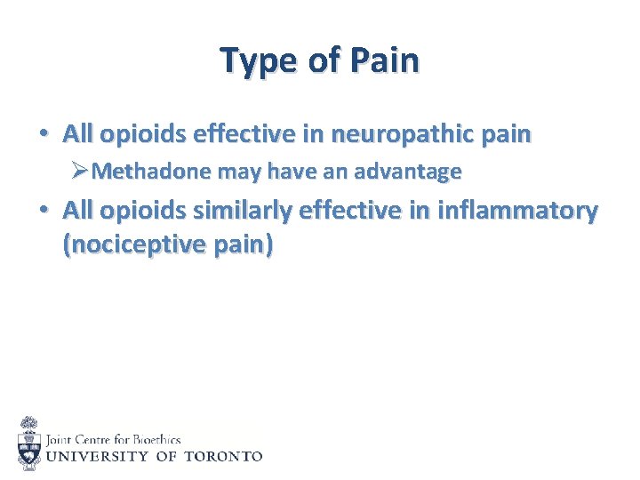 Type of Pain • All opioids effective in neuropathic pain ØMethadone may have an