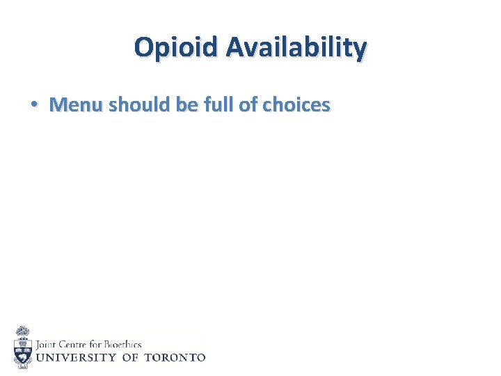 Opioid Availability • Menu should be full of choices 