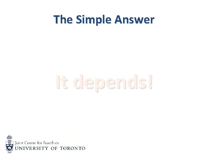 The Simple Answer It depends! 