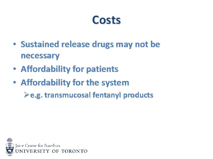 Costs • Sustained release drugs may not be necessary • Affordability for patients •
