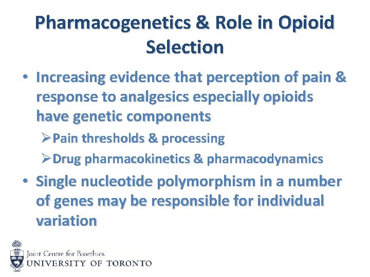 Pharmacogenetics & Role in Opioid Selection • Increasing evidence that perception of pain &