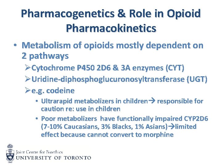 Pharmacogenetics & Role in Opioid Pharmacokinetics • Metabolism of opioids mostly dependent on 2
