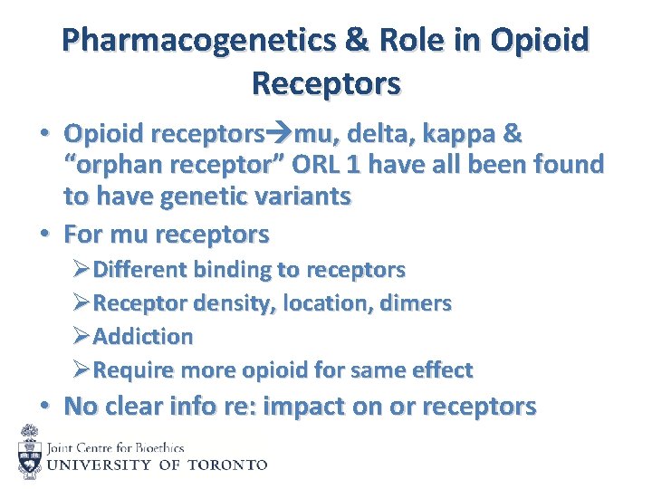 Pharmacogenetics & Role in Opioid Receptors • Opioid receptors mu, delta, kappa & “orphan