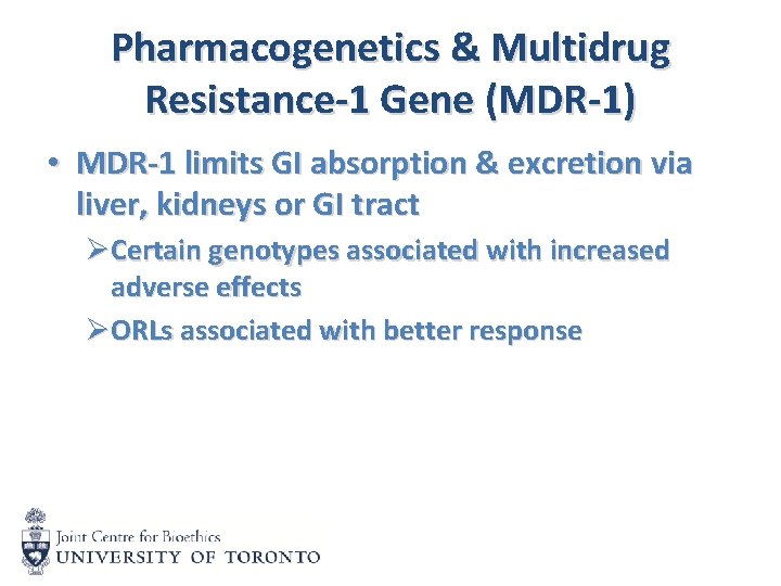 Pharmacogenetics & Multidrug Resistance-1 Gene (MDR-1) • MDR-1 limits GI absorption & excretion via