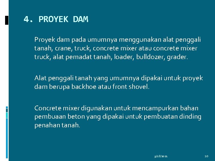 4. PROYEK DAM Proyek dam pada umumnya menggunakan alat penggali tanah, crane, truck, concrete