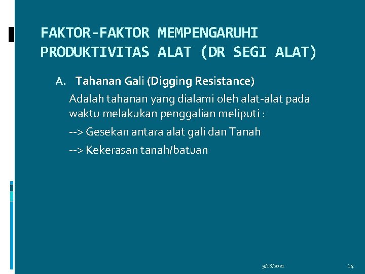 FAKTOR-FAKTOR MEMPENGARUHI PRODUKTIVITAS ALAT (DR SEGI ALAT) A. Tahanan Gali (Digging Resistance) Adalah tahanan