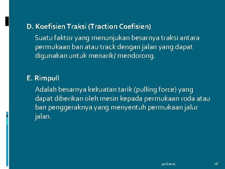 D. Koefisien Traksi (Traction Coefisien) Suatu faktor yang menunjukan besarnya traksi antara permukaan ban