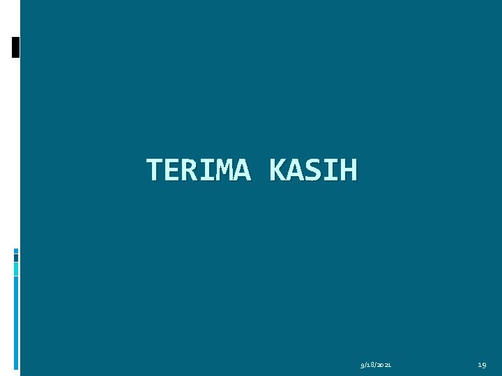 TERIMA KASIH 9/18/2021 19 