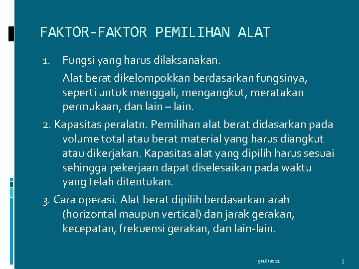 FAKTOR-FAKTOR PEMILIHAN ALAT Fungsi yang harus dilaksanakan. Alat berat dikelompokkan berdasarkan fungsinya, seperti untuk