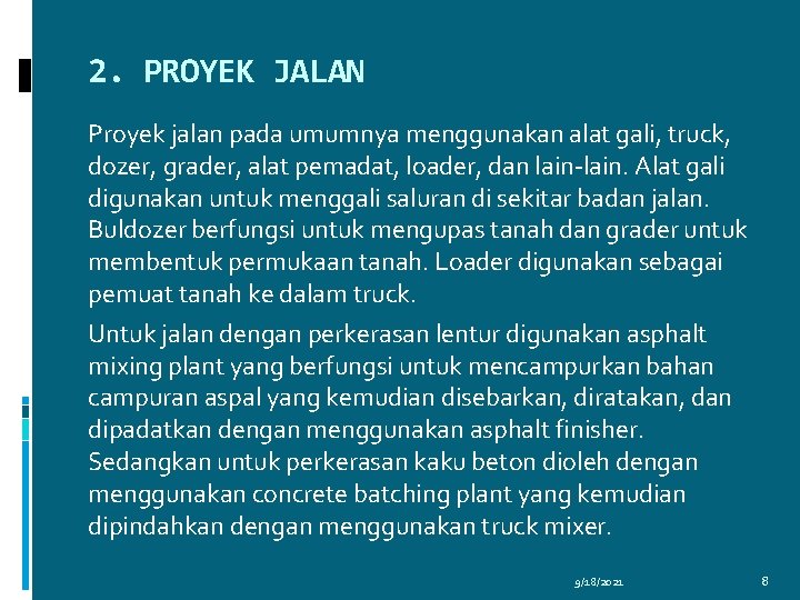 2. PROYEK JALAN Proyek jalan pada umumnya menggunakan alat gali, truck, dozer, grader, alat