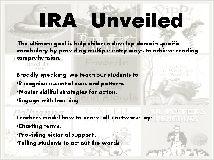 IRA Unveiled The ultimate goal is help children develop domain specific vocabulary by providing