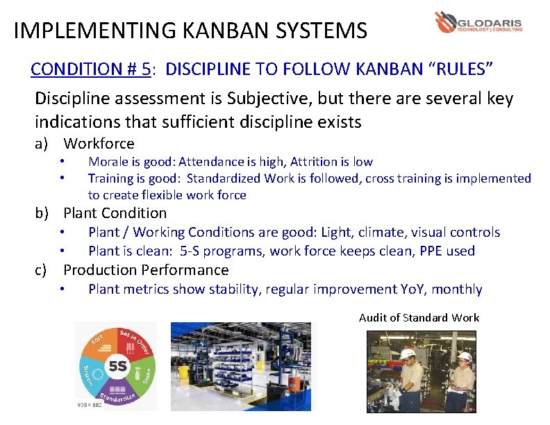 IMPLEMENTING KANBAN SYSTEMS CONDITION # 5: DISCIPLINE TO FOLLOW KANBAN “RULES” Discipline assessment is