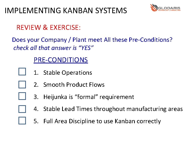 IMPLEMENTING KANBAN SYSTEMS REVIEW & EXERCISE: Does your Company / Plant meet All these