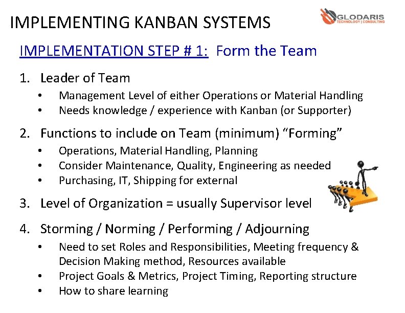 IMPLEMENTING KANBAN SYSTEMS IMPLEMENTATION STEP # 1: Form the Team 1. Leader of Team