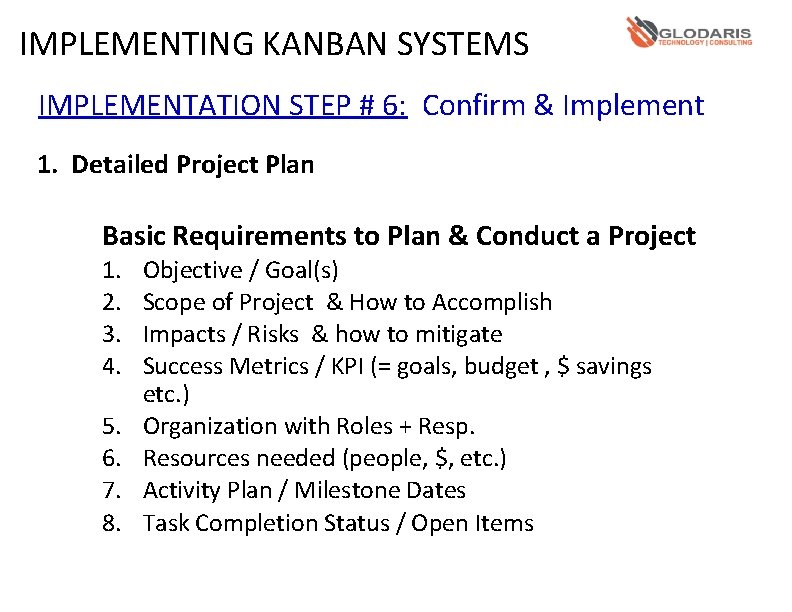 IMPLEMENTING KANBAN SYSTEMS IMPLEMENTATION STEP # 6: Confirm & Implement 1. Detailed Project Plan