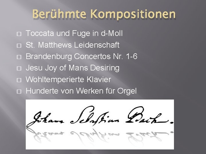 Berühmte Kompositionen � � � Toccata und Fuge in d-Moll St. Matthews Leidenschaft Brandenburg