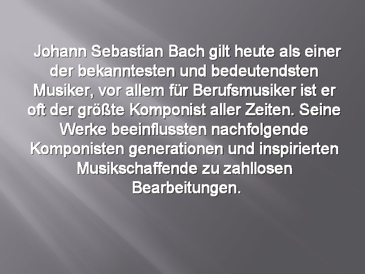 Johann Sebastian Bach gilt heute als einer der bekanntesten und bedeutendsten Musiker, vor allem