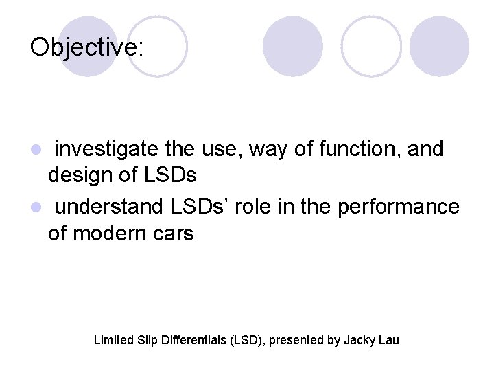 Objective: investigate the use, way of function, and design of LSDs l understand LSDs’