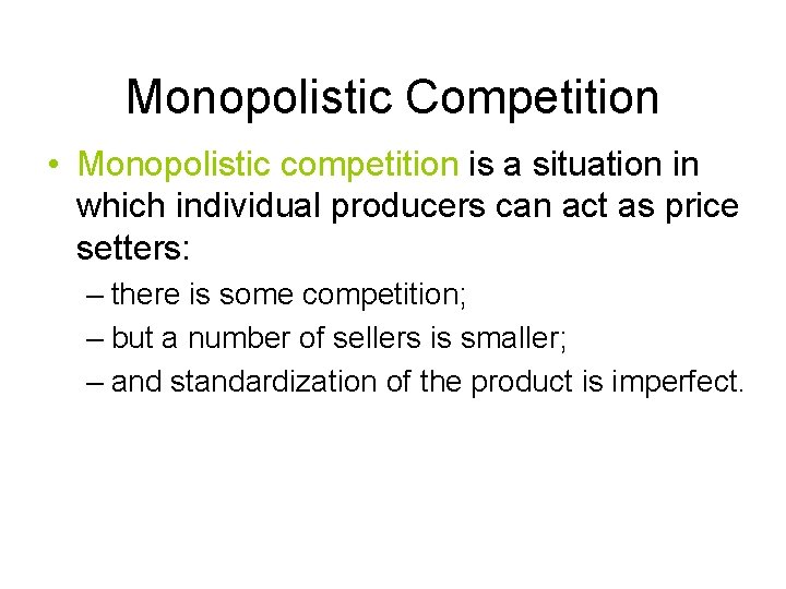 Monopolistic Competition • Monopolistic competition is a situation in which individual producers can act