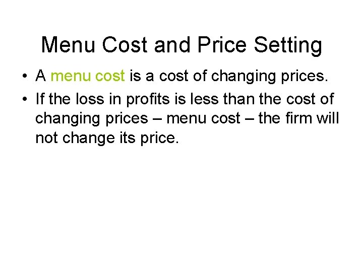 Menu Cost and Price Setting • A menu cost is a cost of changing