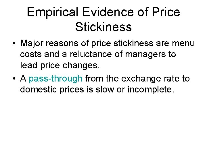 Empirical Evidence of Price Stickiness • Major reasons of price stickiness are menu costs