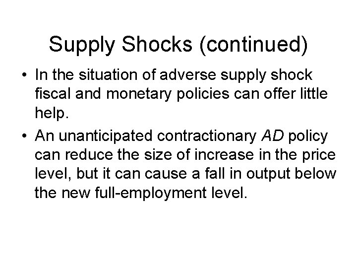 Supply Shocks (continued) • In the situation of adverse supply shock fiscal and monetary
