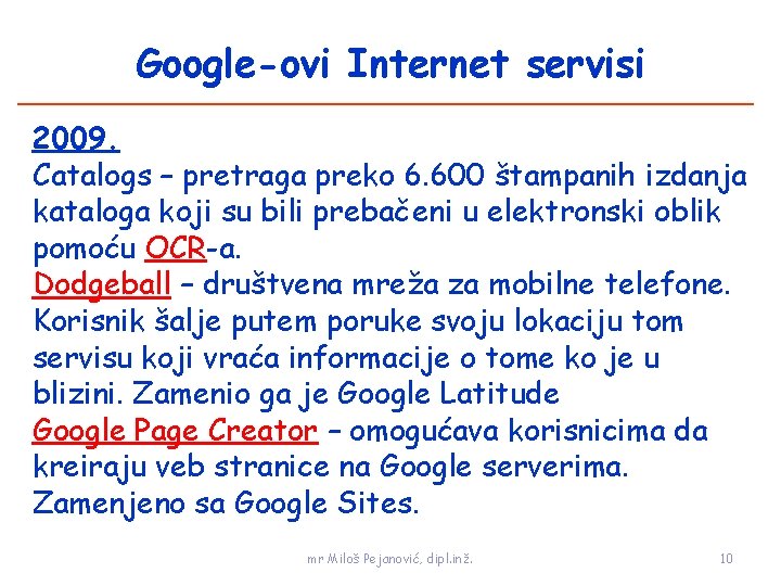 Google-ovi Internet servisi 2009. Catalogs – pretraga preko 6. 600 štampanih izdanja kataloga koji