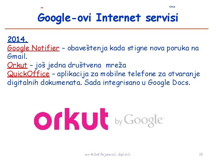 Orkut Google-ovi Internet servisi 2014. Google Notifier – obaveštenja kada stigne nova poruka na