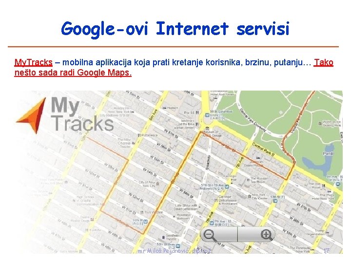 Google-ovi Internet servisi My. Tracks – mobilna aplikacija koja prati kretanje korisnika, brzinu, putanju…