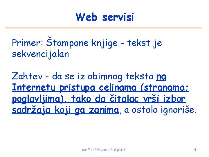 Web servisi Primer: Štampane knjige - tekst je sekvencijalan Zahtev - da se iz