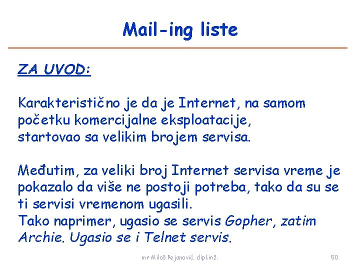 Mail-ing liste ZA UVOD: Karakteristično je da je Internet, na samom početku komercijalne eksploatacije,