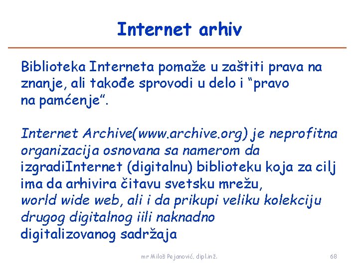 Internet arhiv Biblioteka Interneta pomaže u zaštiti prava na znanje, ali takođe sprovodi u