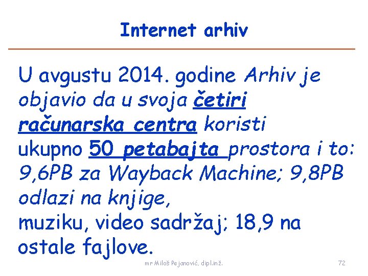 Internet arhiv U avgustu 2014. godine Arhiv je objavio da u svoja četiri računarska